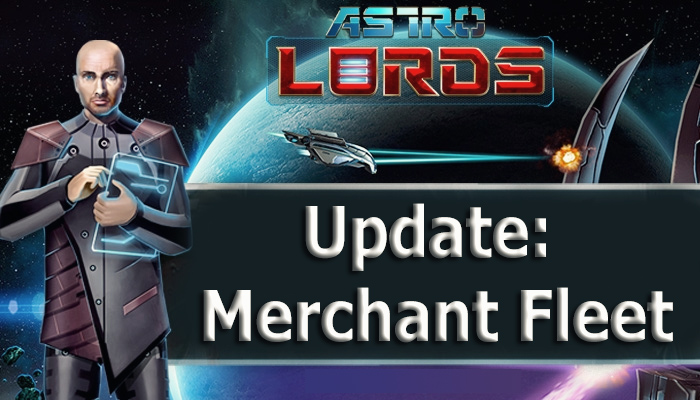 astrolords game mmo merchant fleet strategy update 2021